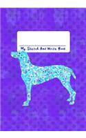 My Sketch and Write Book: 7x10 Inches (17.78 CM X 25.4 CM) Creative Journal for Girls & Boys Who Love Puppies, Dog Dads & Moms, Dog Walkers, Veterinarians!