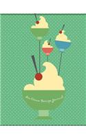 Ice Cream Recipe Journal: Blank Lined Notebook & Journal for All Ice Cream Lovers - Perfect Cooking Organizer Cum Diary for Chefs of Ice Cream Shops and Parlours and for All 