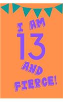 I Am 13 and Fierce!