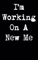I'm Working on a New Me: 6x9 Inspirational Quote Journal for Women and Girls