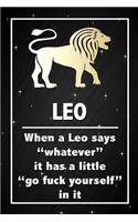 Leo - When a Leo says whatever it has a little go fuck yourself in it: Funny Leo Star Sign Horoscope Notebook Blank Lined Journal Gift For An Astrology Zodiac Sign Enthusiast