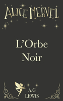 Alice Mervel, L'Orbe Noir: (2 Alice Mervel)