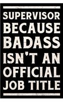 Supervisor Because Badass Isn't an Official Job Title Journal White