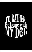 I'd Rather Be Home With My Dog: Dot Grid Journal - I'd Rather Be Home WIth My Dog Black Funny Dog Mom Gift - Black Dotted Diary, Planner, Gratitude, Writing, Travel, Goal, Bullet N