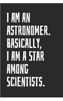 I Am An Astronomer. Basically, I Am A Star Among Scientists