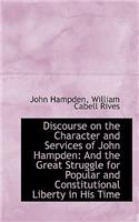 Discourse on the Character and Services of John Hampden: And the Great Struggle for Popular and Cons