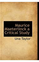Maurice Maeterlinck a Critical Study