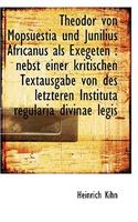 Theodor Von Mopsuestia Und Junilius Africanus ALS Exegeten: Nebst Einer Kritischen Textausgabe Von