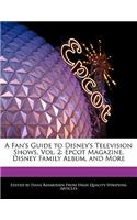 A Fan's Guide to Disney's Television Shows, Vol. 2: EPCOT Magazine, Disney Family Album, and More