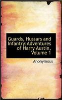 Guards, Hussars and Infantry: Adventures of Harry Austin, Volume 1