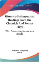 Historico-Shakespearian Readings from the Chronicle and Roman Plays: With Connecting Memoranda (1851)