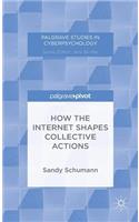 How the Internet Shapes Collective Actions