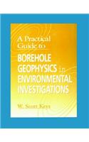 Practical Guide to Borehole Geophysics in Environmental Investigations