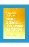 A Practical Guide to Borehole Geophysics in Environmental Investigations