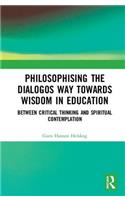 Philosophising the Dialogos Way towards Wisdom in Education