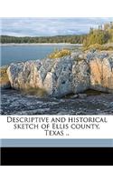 Descriptive and Historical Sketch of Ellis County, Texas ..