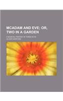 McAdam and Eve; Or, Two in a Garden. a Musical Fantasy in Three Acts