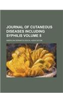 Journal of Cutaneous Diseases Including Syphilis Volume 8: (English)