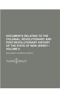 Documents Relating to the Colonial, Revolutionary and Post-Revolutionary History of the State of New Jersey (Volume 6): (English)