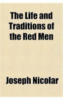 The Life and Traditions of the Red Men