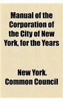 Manual of the Corporation of the City of New York, for the Years