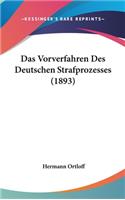 Das Vorverfahren Des Deutschen Strafprozesses (1893)