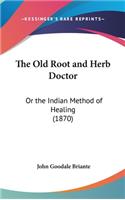 Old Root and Herb Doctor: Or the Indian Method of Healing (1870)