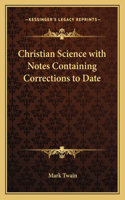 Christian Science with Notes Containing Corrections to Date