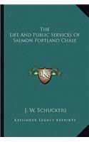 Life and Public Services of Salmon Portland Chase