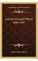 Carroll Atwood Wilson 1886-1947