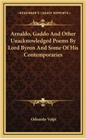 Arnaldo, Gaddo and Other Unacknowledged Poems by Lord Byron and Some of His Contemporaries