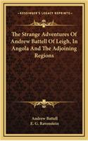 Strange Adventures Of Andrew Battell Of Leigh, In Angola And The Adjoining Regions