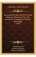 An Account Of The Life Of Mr. David Brainerd, Missionary From The Society For Propagating Christian Knowledge (1798)