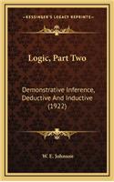 Logic, Part Two: Demonstrative Inference, Deductive and Inductive (1922)