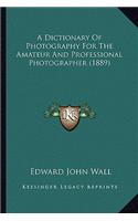 A Dictionary of Photography for the Amateur and Professional Photographer (1889)