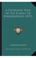 A Systematic View Of The Science Of Jurisprudence (1872)