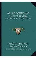 An Account of Switzerland: Written in the Year 1714 (1714)