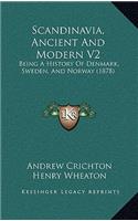 Scandinavia, Ancient And Modern V2: Being A History Of Denmark, Sweden, And Norway (1878)