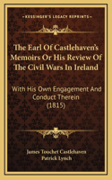 The Earl Of Castlehaven's Memoirs Or His Review Of The Civil Wars In Ireland