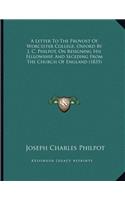 A Letter To The Provost Of Worcester College, Oxford By J. C. Philpot, On Resigning His Fellowship, And Seceding From The Church Of England (1835)