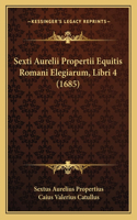 Sexti Aurelii Propertii Equitis Romani Elegiarum, Libri 4 (1685)