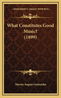 What Constitutes Good Music? (1899)