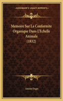 Memoire Sur La Conformite Organique Dans L'Echelle Animale (1832)