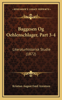 Baggesen Og Oehlenschlager, Part 3-4: Literaturhistorisk Studie (1872)