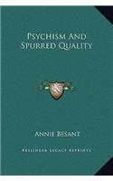 Psychism and Spurred Quality