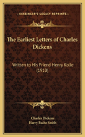 The Earliest Letters of Charles Dickens: Written to His Friend Henry Kolle (1910)