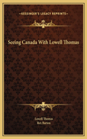 Seeing Canada With Lowell Thomas