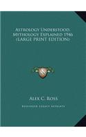 Astrology Understood, Mythology Explained 1946