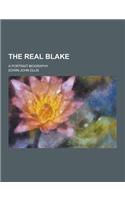 The Real Blake; A Portrait Biography
