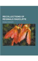 Recollections of Reginald Radcliffe